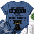 Don't Mess With Old People Cat Print Women Slogan - Adult & Kids T-Shirts, Sweatshirts & Hoodies apparel design preview 1