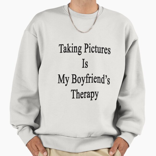 Taking Pictures Is My Boyfriend's Therapy - Adult & Kids T-Shirts, Sweatshirts & Hoodies apparel design preview 1