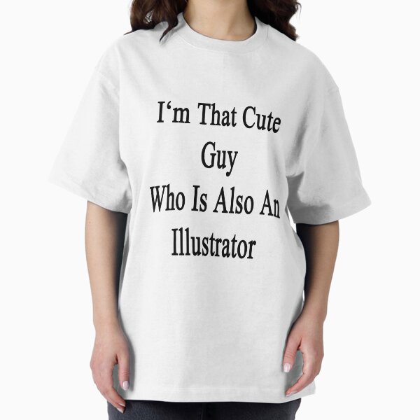 I'm That Cute Guy Who Is Also An Illustrator - Adult & Kids T-Shirts, Sweatshirts & Hoodies apparel design preview 1