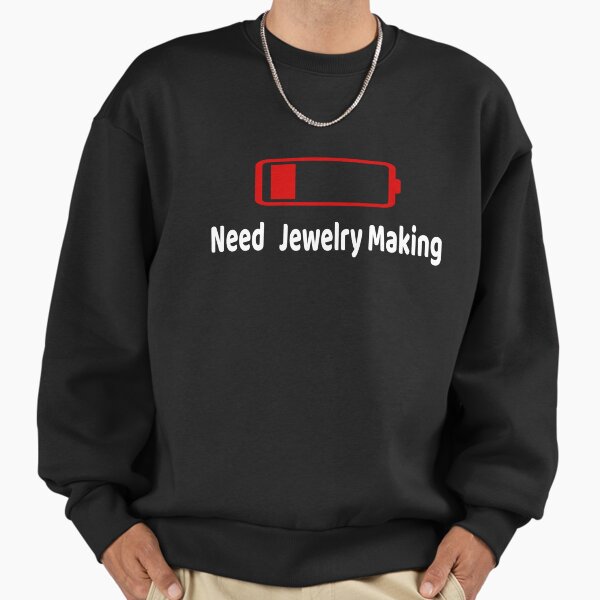 Low Battery Need Jewelry making Activities Hobbies - Adult & Kids T-Shirts, Sweatshirts & Hoodies apparel design preview 1