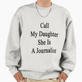 Call My Daughter She Is A Journalist - Adult & Kids T-Shirts, Sweatshirts & Hoodies apparel design preview 1