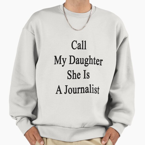 Call My Daughter She Is A Journalist - Adult & Kids T-Shirts, Sweatshirts & Hoodies apparel design preview 1