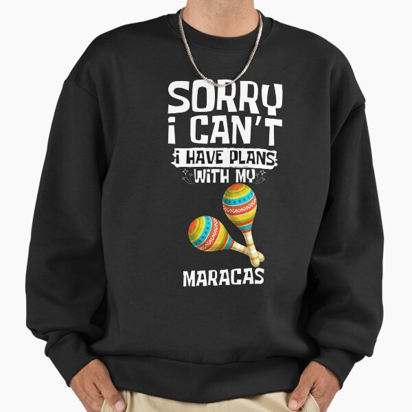 Sorry I Can't Have Plans With My Maracas - Adult & Kids T-Shirts, Sweatshirts & Hoodies apparel design preview 1