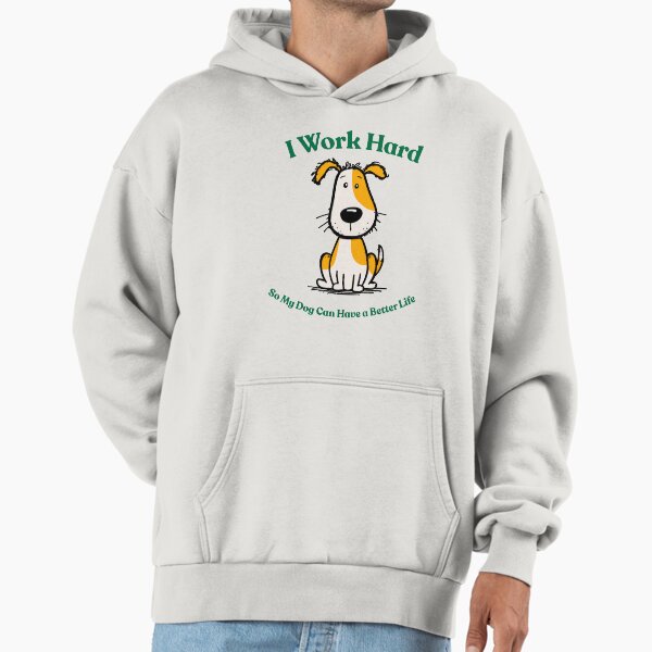 Funny Dog Lover I work hard so my can have a better - Adult & Kids T-Shirts, Sweatshirts & Hoodies apparel design preview 1