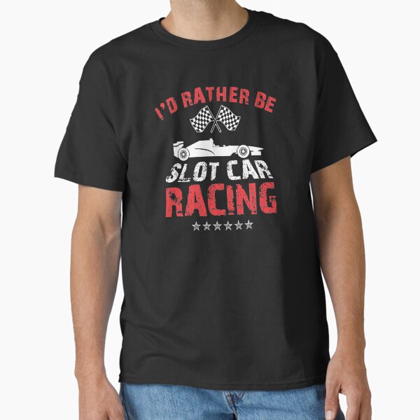 I'd Rather Be Slot Car Racing Race Enthusiasts Design - Adult & Kids T-Shirts, Sweatshirts & Hoodies apparel design preview 1