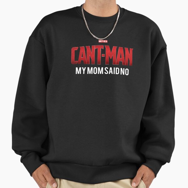 CANT MAN Meme, Mom Said No - Adult & Kids T-Shirts, Sweatshirts & Hoodies apparel design preview 1
