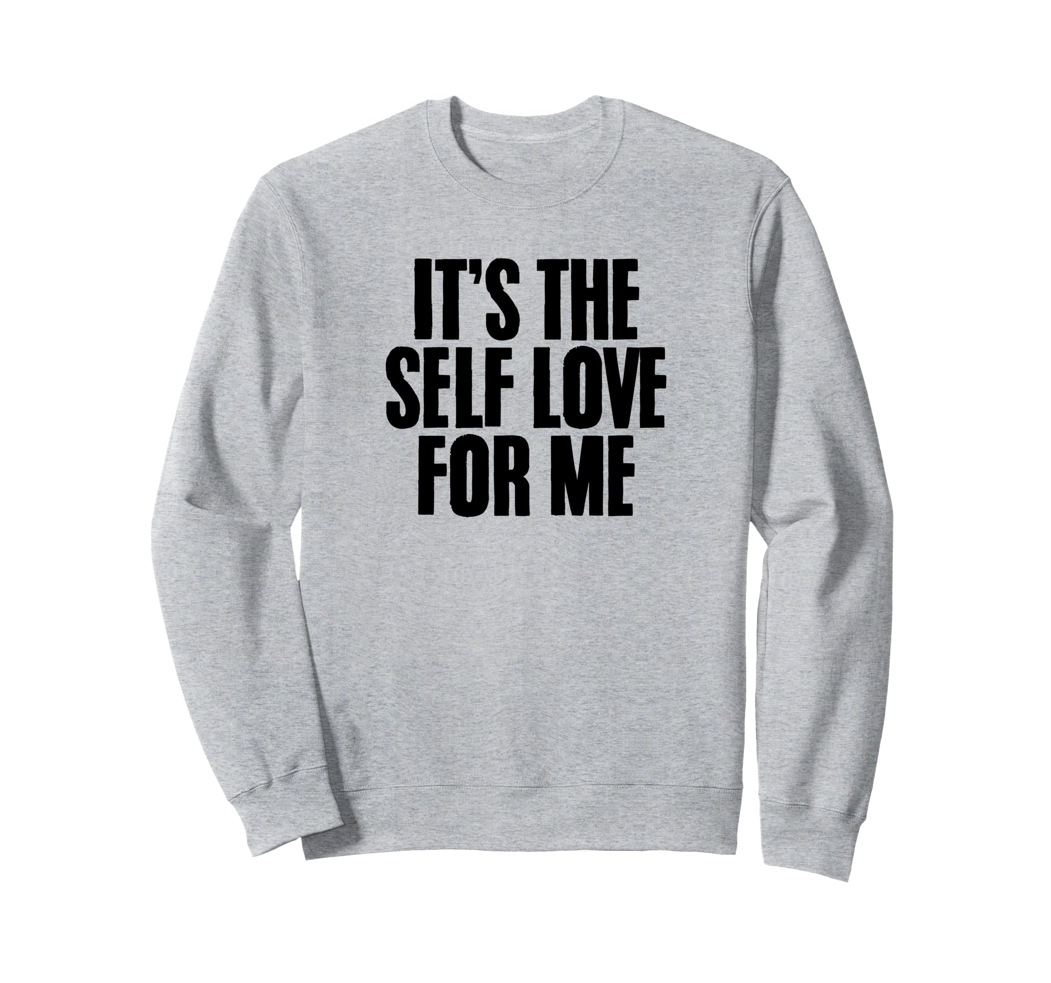 Its Self Love Me Mental Health Sweatshirt - Aesthetic Graphic for Adults - T-Shirt, Sweatshirt, Hoodie