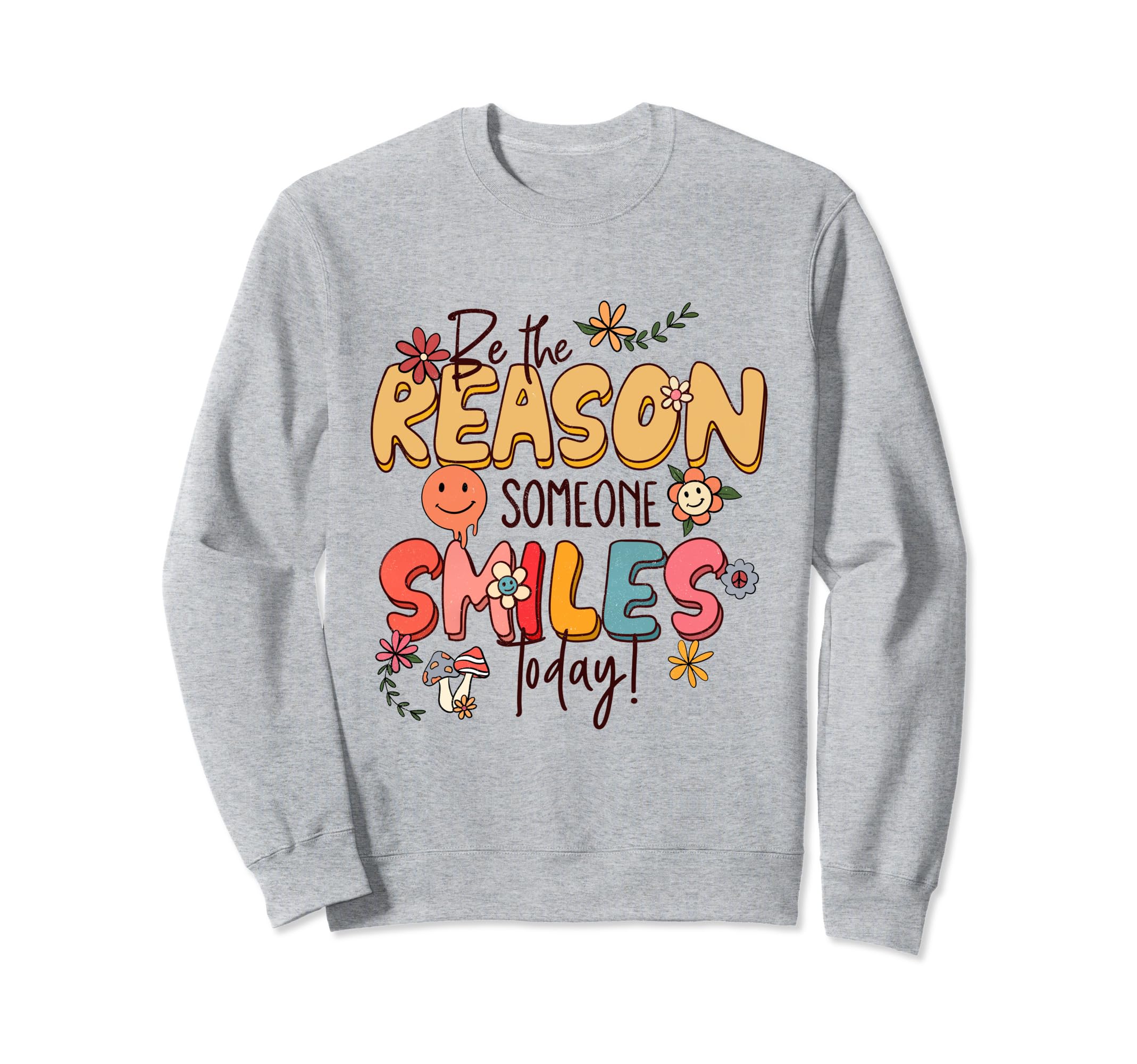 Be Reason Someone Smiles Today Sweatshirt - Aesthetic Graphic Men Women - T-Shirt, Sweatshirt, Hoodie