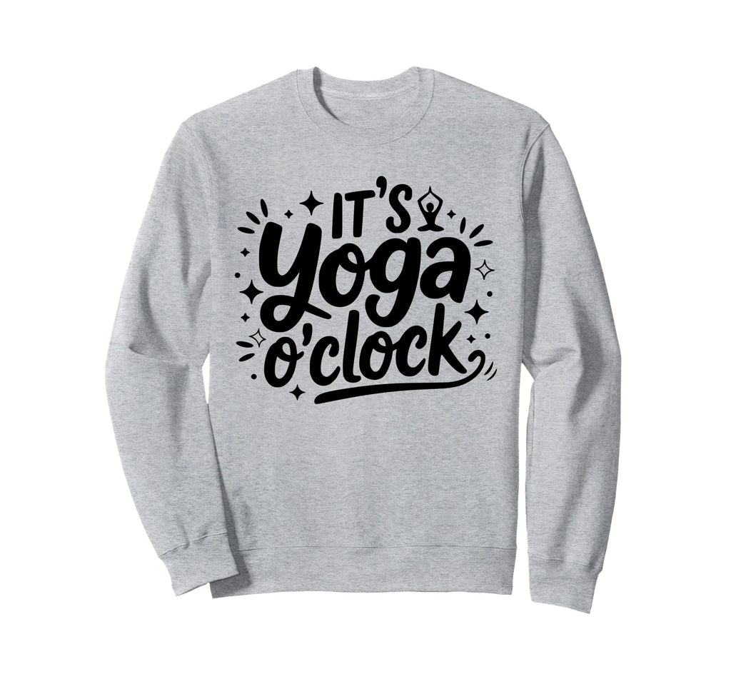 Its Yoga Oclock Mindfulness Sweatshirt - Aesthetic Graphic for Adults - T-Shirt, Sweatshirt, Hoodie