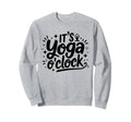 Its Yoga Oclock Mindfulness Sweatshirt - Aesthetic Graphic for Adults - T-Shirt, Sweatshirt, Hoodie