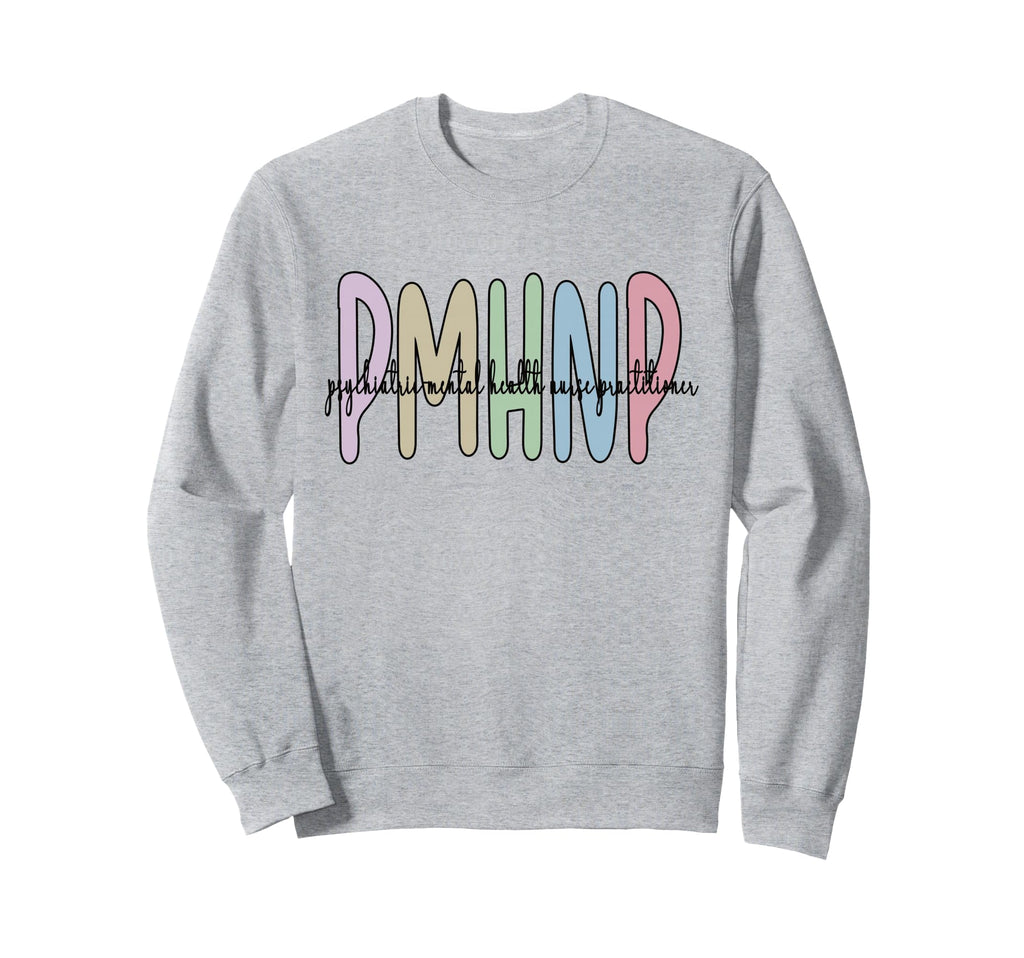 Pmhnp Psychiatric Mental Health Sweatshirt - Unique Graphic Men Women - T-Shirt, Sweatshirt, Hoodie