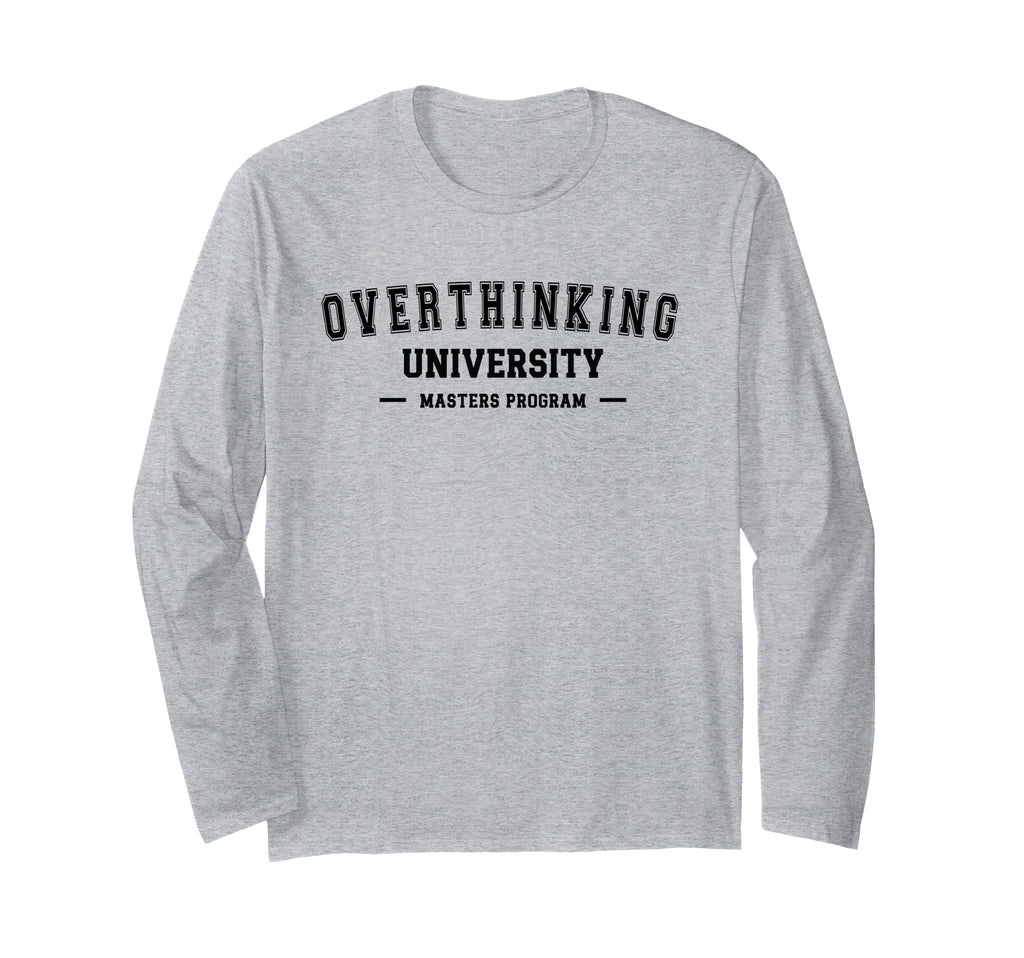 Overthinking University Funny T-Shirt - Aesthetic Graphic Unisex - T-Shirt, Sweatshirt, Hoodie
