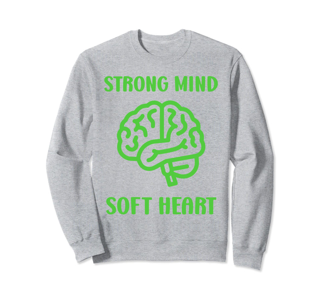 Strong Mind Soft Heart Mental Health Sweatshirt - Custom Art Print Unisex - T-Shirt, Sweatshirt, Hoodie