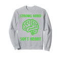 Strong Mind Soft Heart Mental Health Sweatshirt - Custom Art Print Unisex - T-Shirt, Sweatshirt, Hoodie