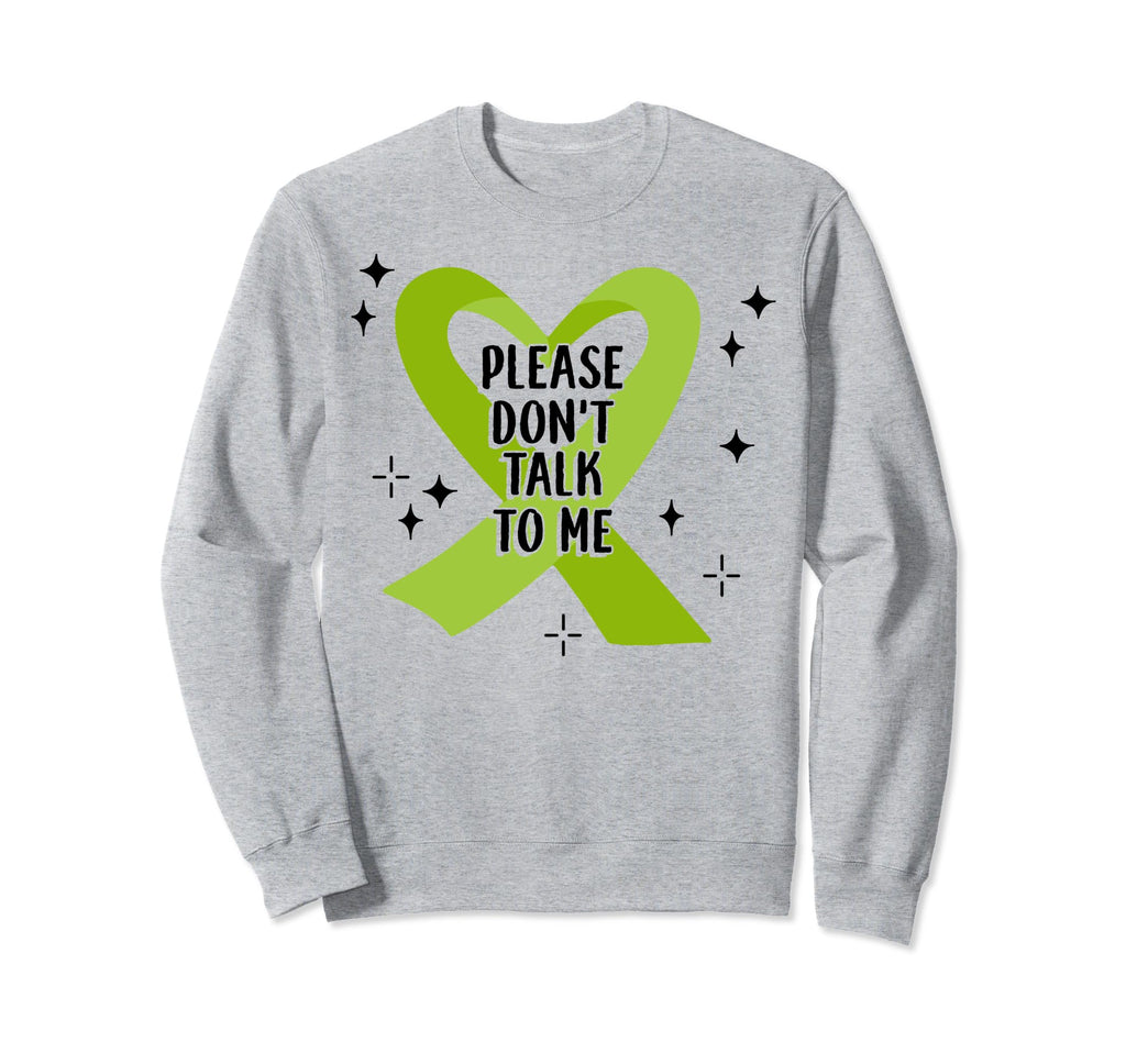 Please Dont Talk To Me Sweatshirt - Fun Novelty Design for Adults - T-Shirt, Sweatshirt, Hoodie