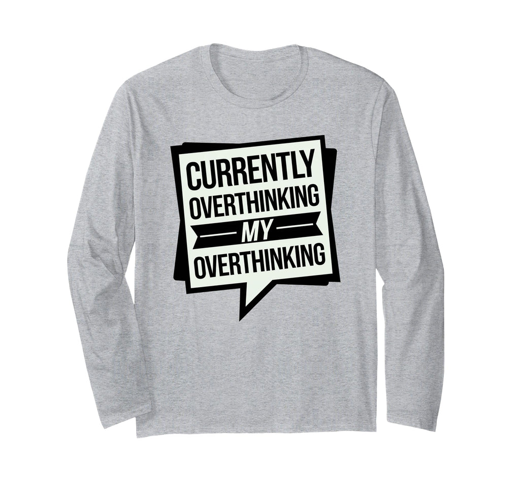 Funny Overthinker Overthinking My T-Shirt - Custom Art Print Unisex - T-Shirt, Sweatshirt, Hoodie