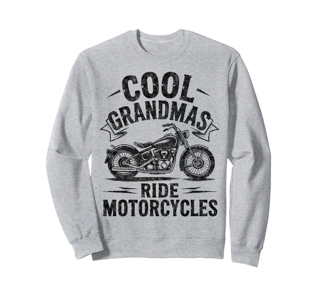 Grandmas Ride Motorcycles Biker Sweatshirt - Novelty Apparel for Adults - T-Shirt, Sweatshirt, Hoodie