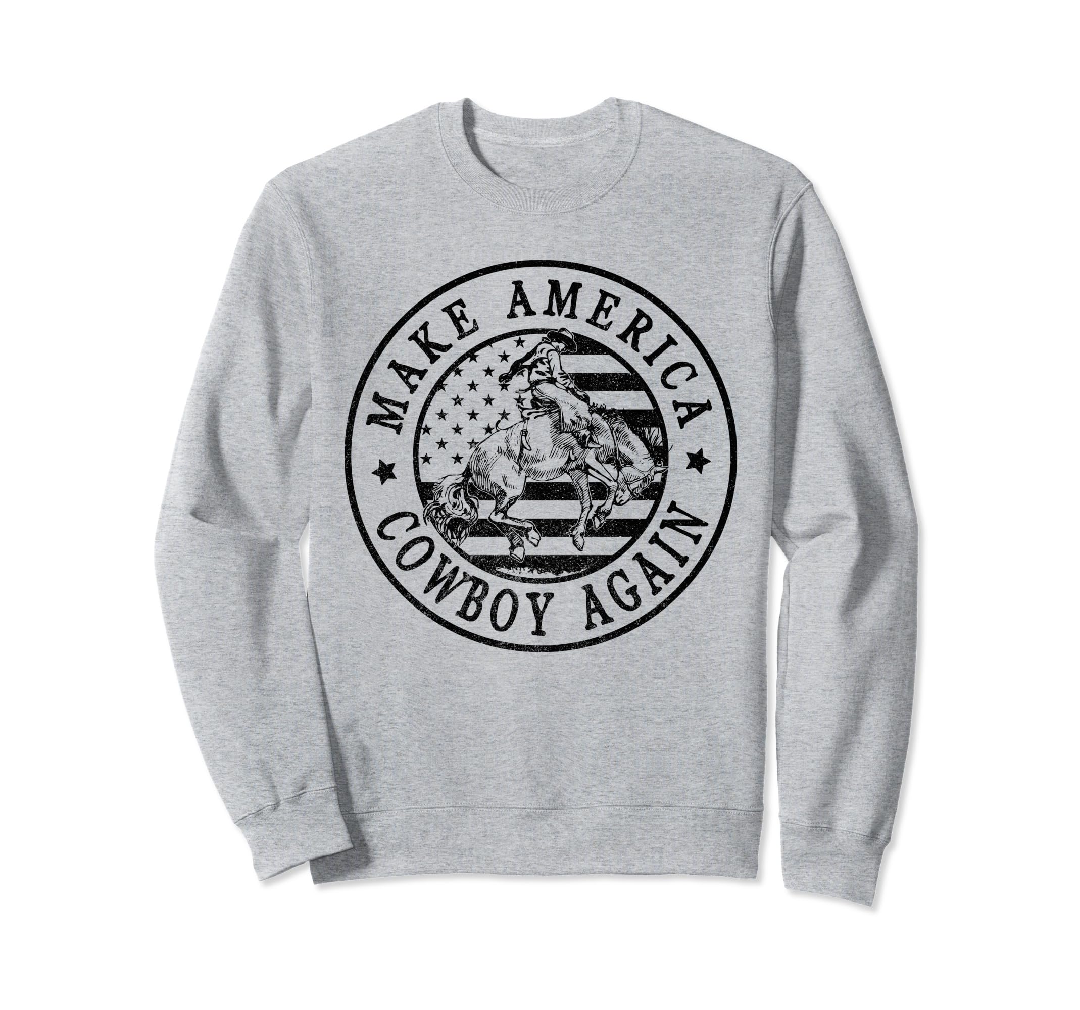 Makes America Cowboy Again Western Sweatshirt - Fun Novelty Design Unisex - T-Shirt, Sweatshirt, Hoodie