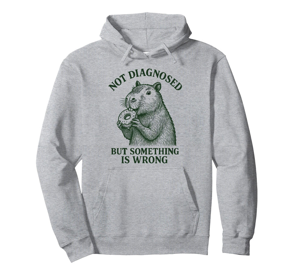 Not Diagnosed But Something Is Hoodie - Casual Everyday Wear Men Women - T-Shirt, Sweatshirt, Hoodie
