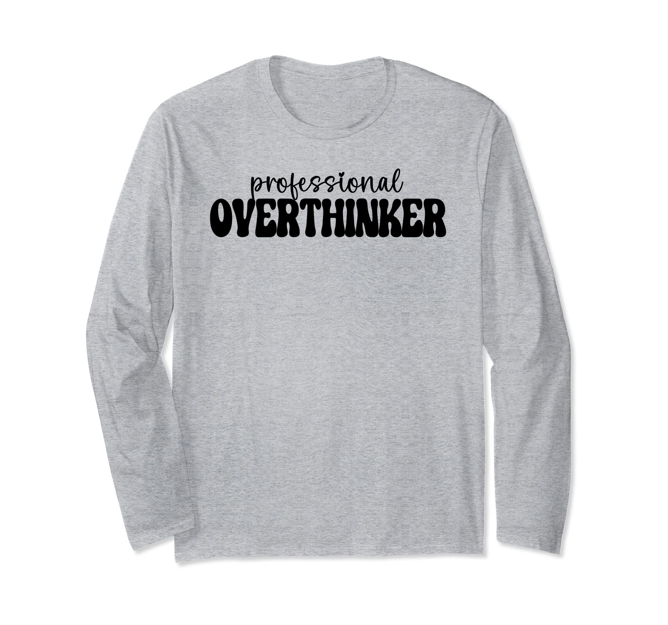 Professional Overthinker T-Shirt - Custom Art Print Unisex - T-Shirt, Sweatshirt, Hoodie