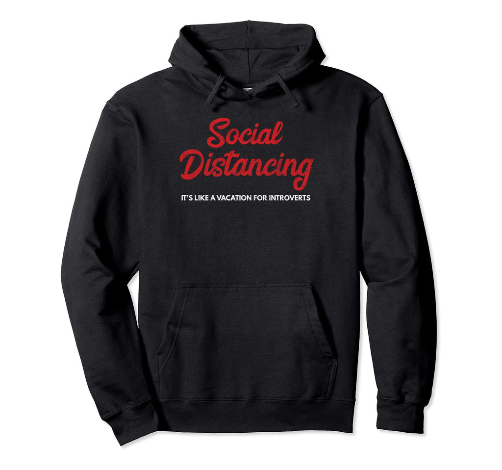 Funny Introvert Joke Social Distancing Hoodie - Novelty Apparel Men Women - T-Shirt, Sweatshirt, Hoodie