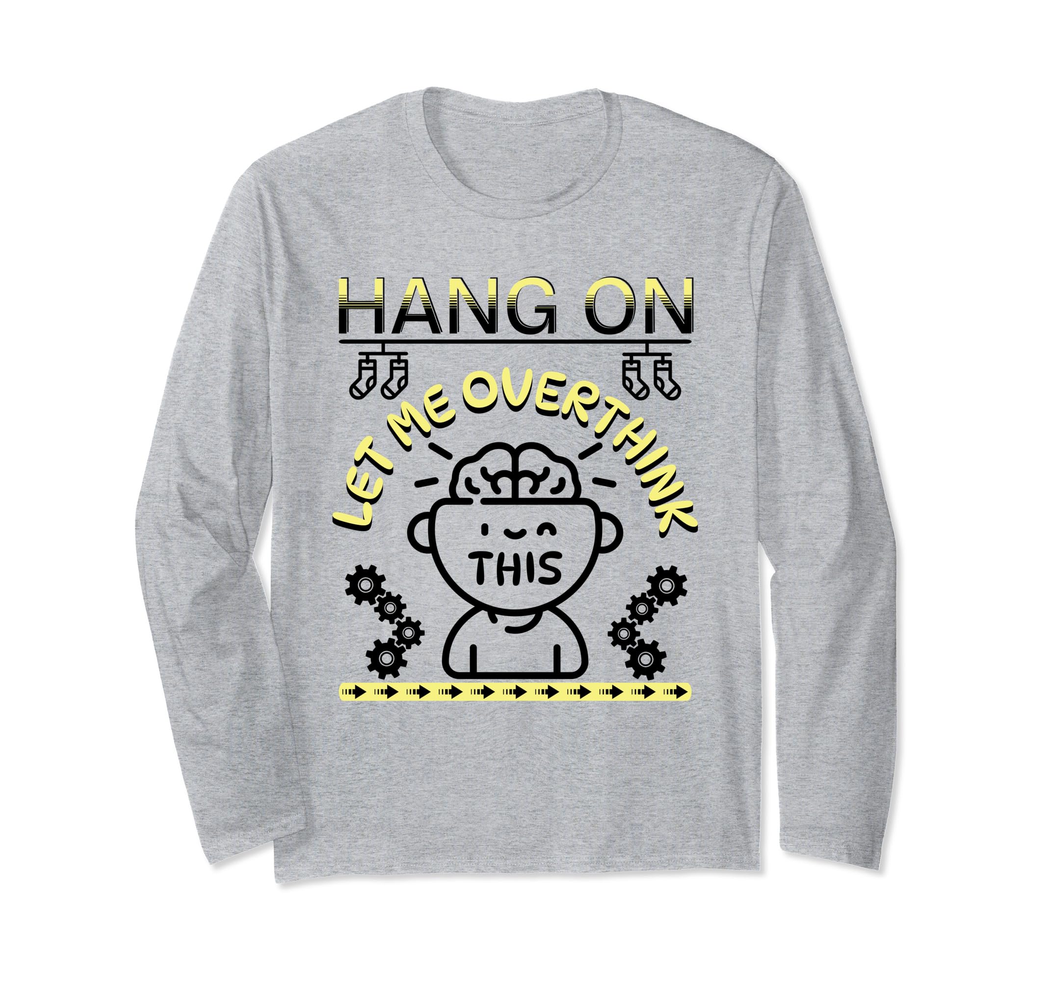 Funny Hang Let Me Overthink This T-Shirt - Unique Graphic Men Women - T-Shirt, Sweatshirt, Hoodie