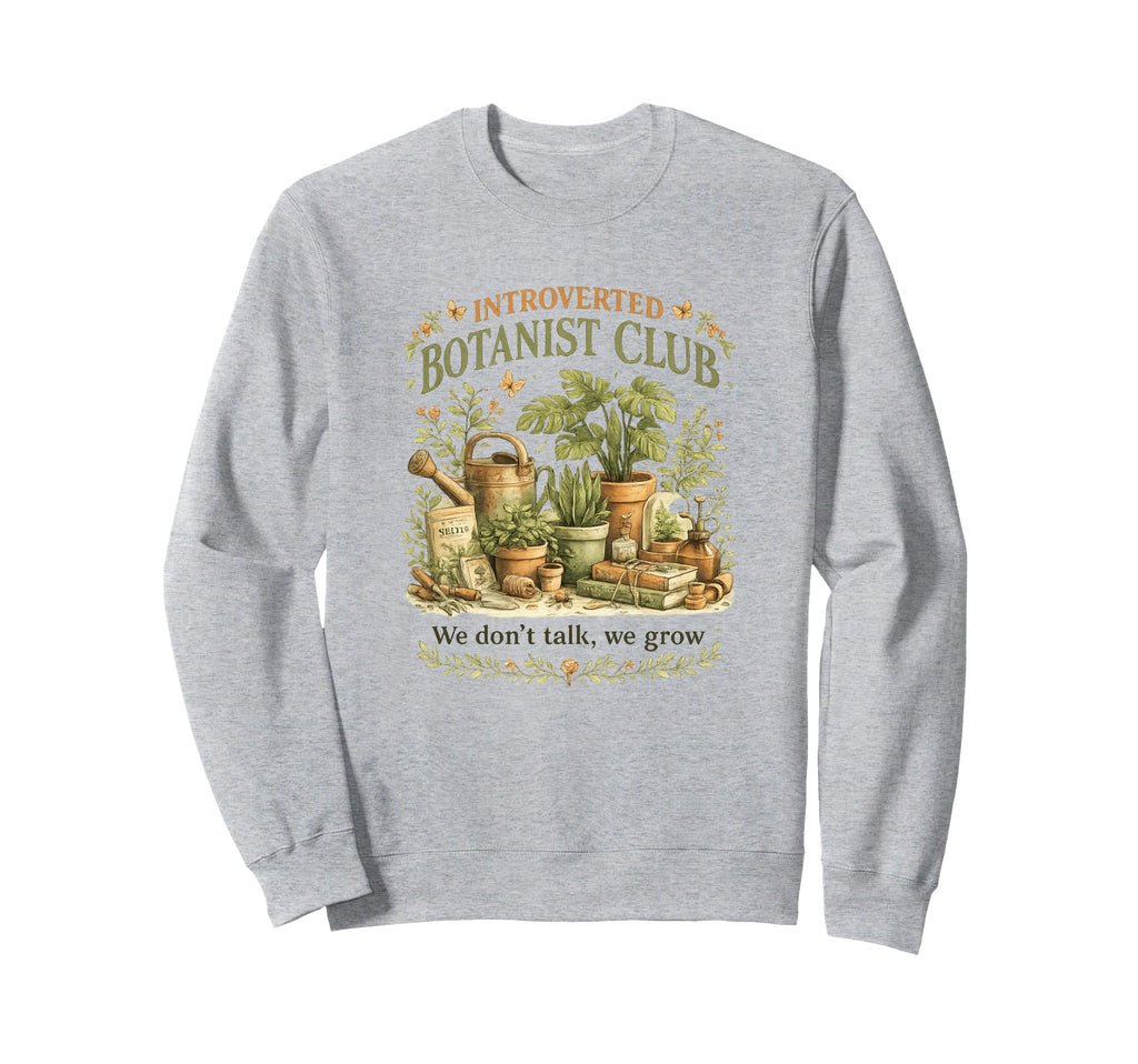 Introverted Botanist Club We Dont Sweatshirt - Aesthetic Graphic Men Women - T-Shirt, Sweatshirt, Hoodie