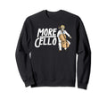 More Cello Funny Distressed Music Sweatshirt - Aesthetic Graphic Unisex - T-Shirt, Sweatshirt, Hoodie