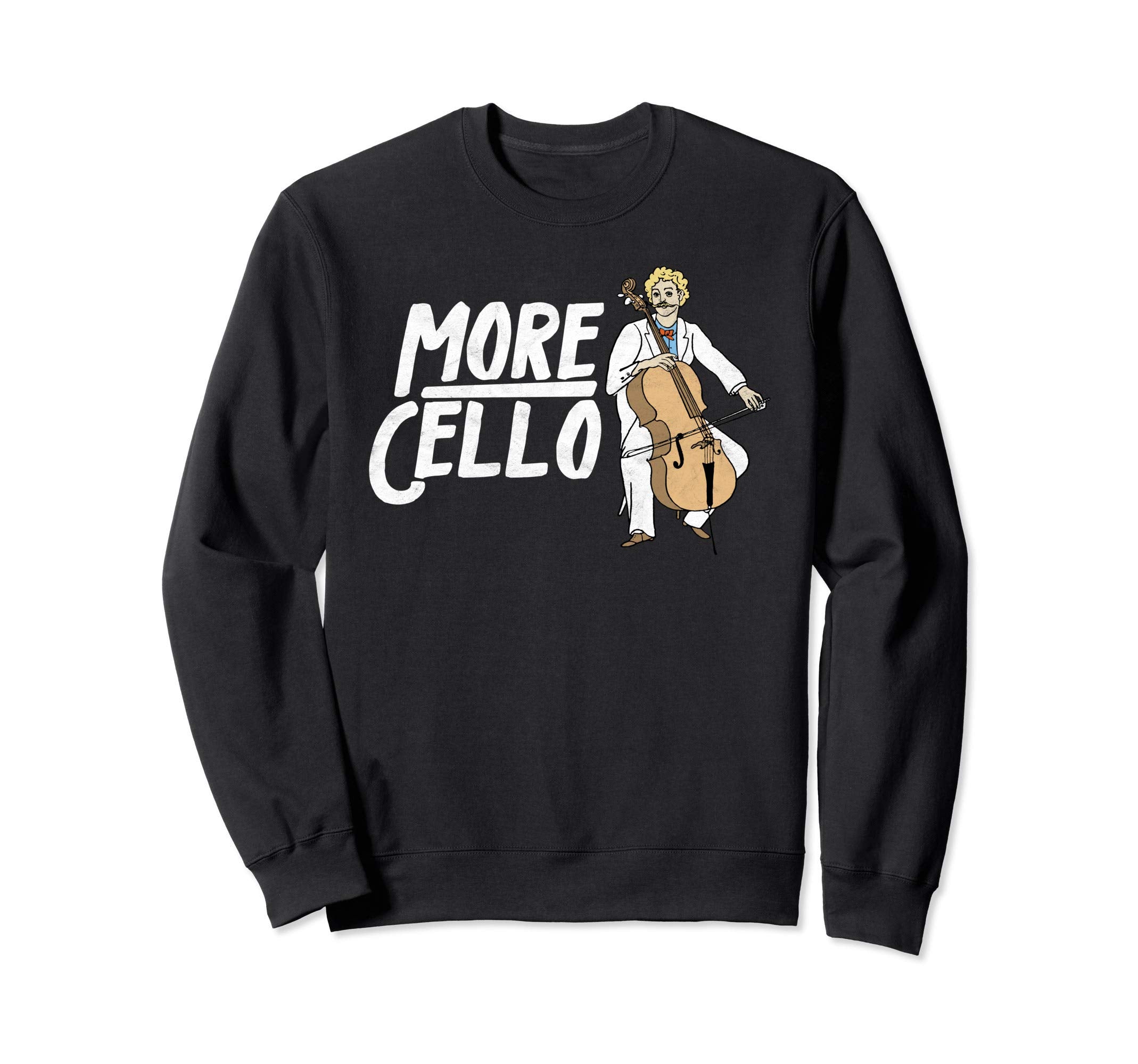 More Cello Funny Distressed Music Sweatshirt - Aesthetic Graphic Unisex - T-Shirt, Sweatshirt, Hoodie