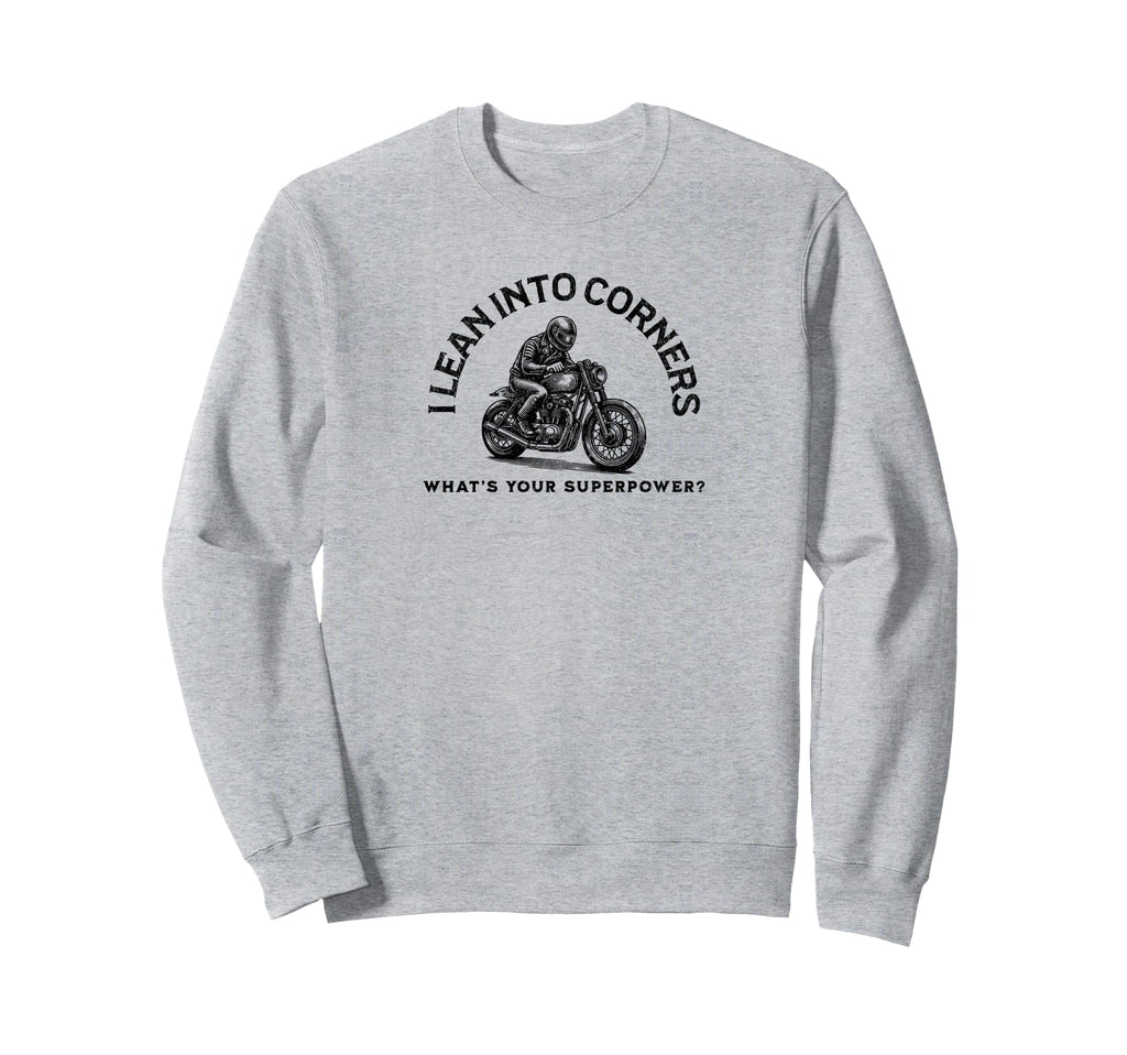 I Lean Into Corners Motorcycle Sweatshirt - Custom Art Print Unisex - T-Shirt, Sweatshirt, Hoodie