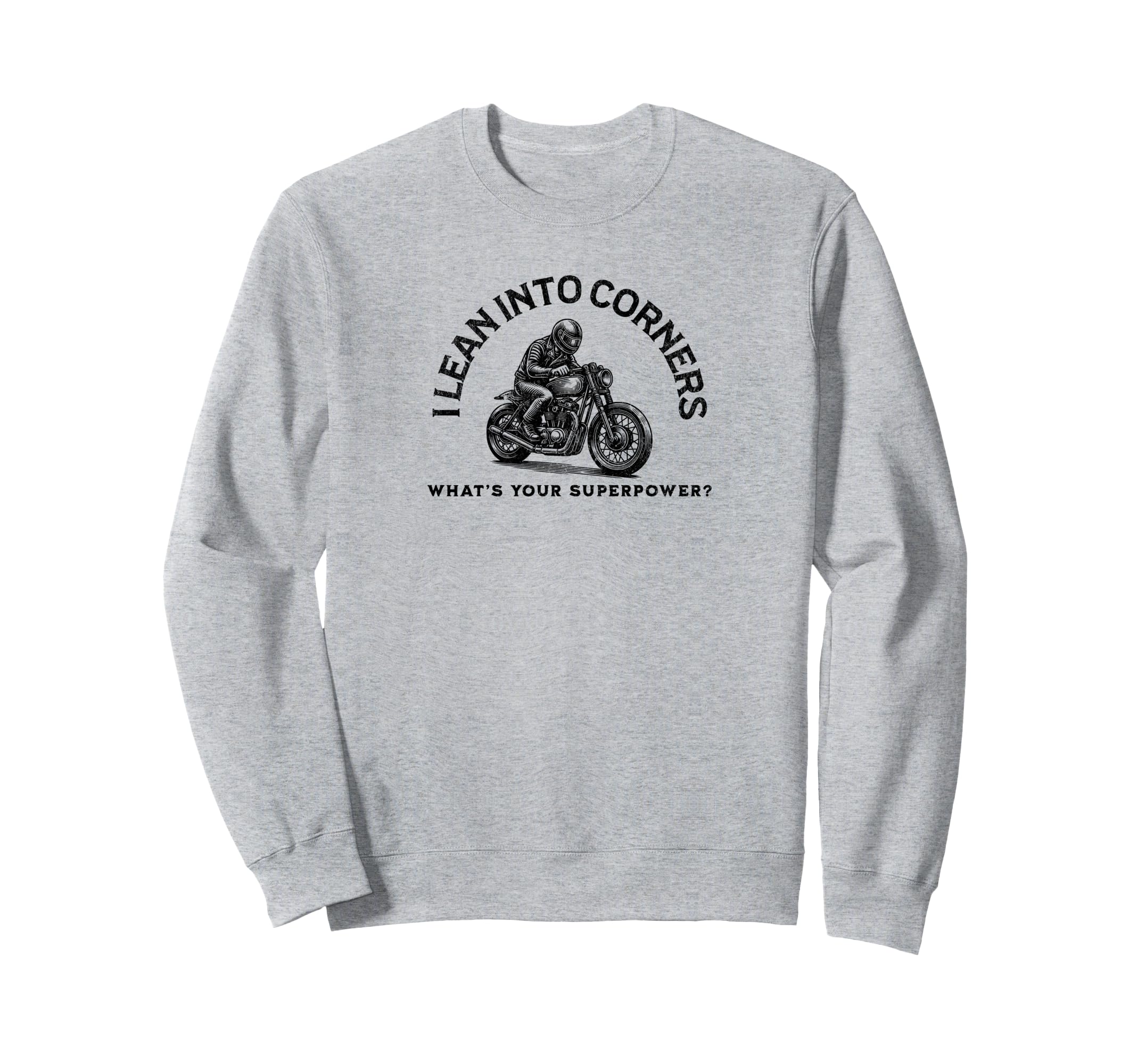 I Lean Into Corners Motorcycle Sweatshirt - Custom Art Print Unisex - T-Shirt, Sweatshirt, Hoodie