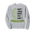 Dont Judge Depression Anxiety Mental Sweatshirt - Trendy Graphic Unisex - T-Shirt, Sweatshirt, Hoodie
