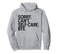 Self Care Statement Hoodie - Casual Everyday Wear Unisex - T-Shirt, Sweatshirt, Hoodie