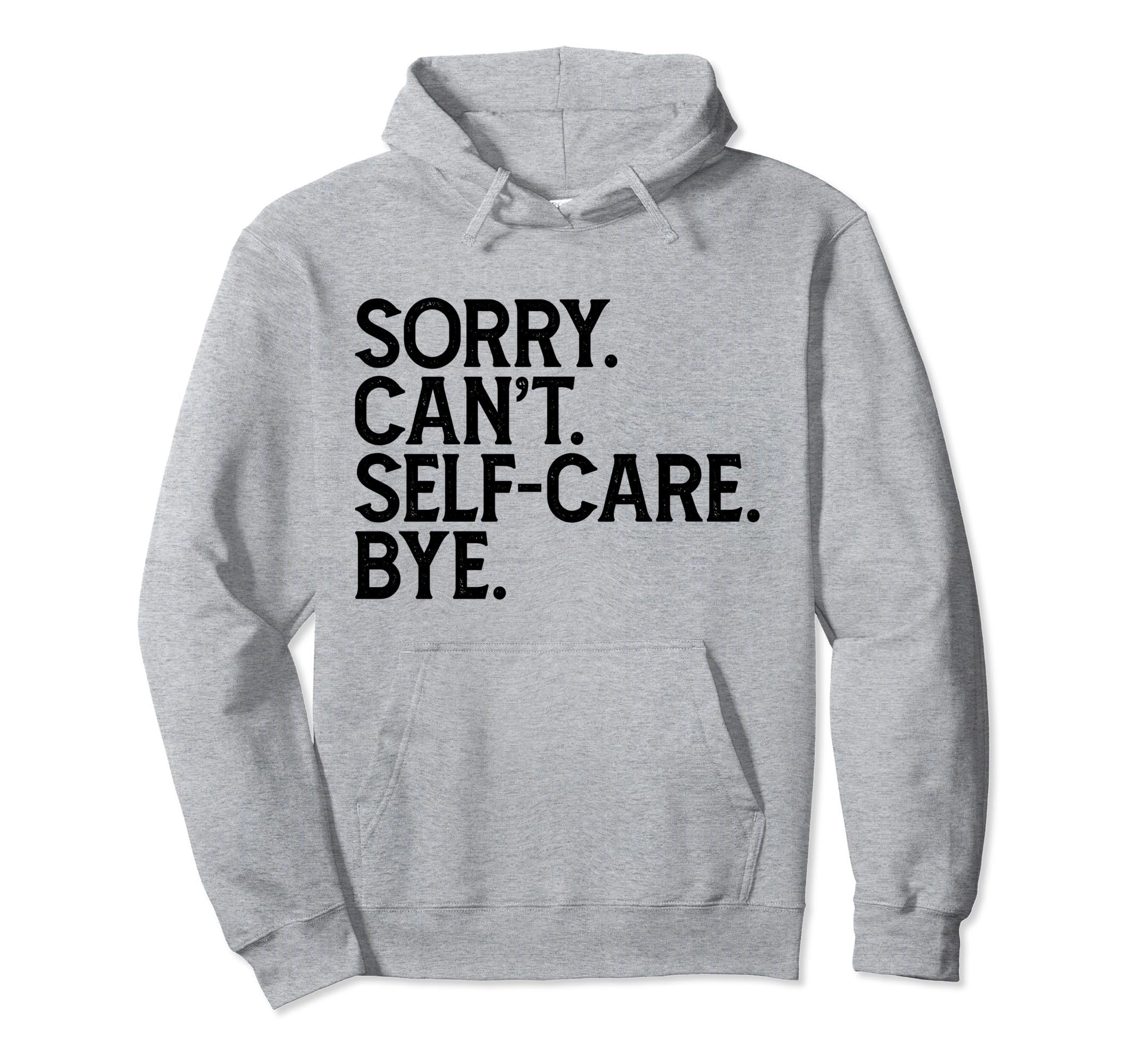 Self Care Statement Hoodie - Casual Everyday Wear Unisex - T-Shirt, Sweatshirt, Hoodie