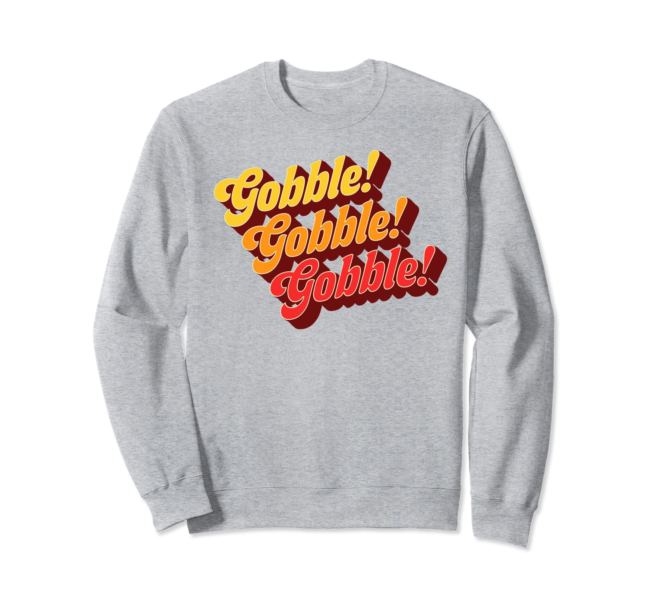 Gobble Gobble Thanksgiving Funny 70S Sweatshirt - Unique Graphic Men Women - T-Shirt, Sweatshirt, Hoodie