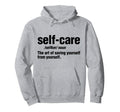 Self Care Definition Self Love Hoodie - Casual Everyday Wear Men Women - T-Shirt, Sweatshirt, Hoodie