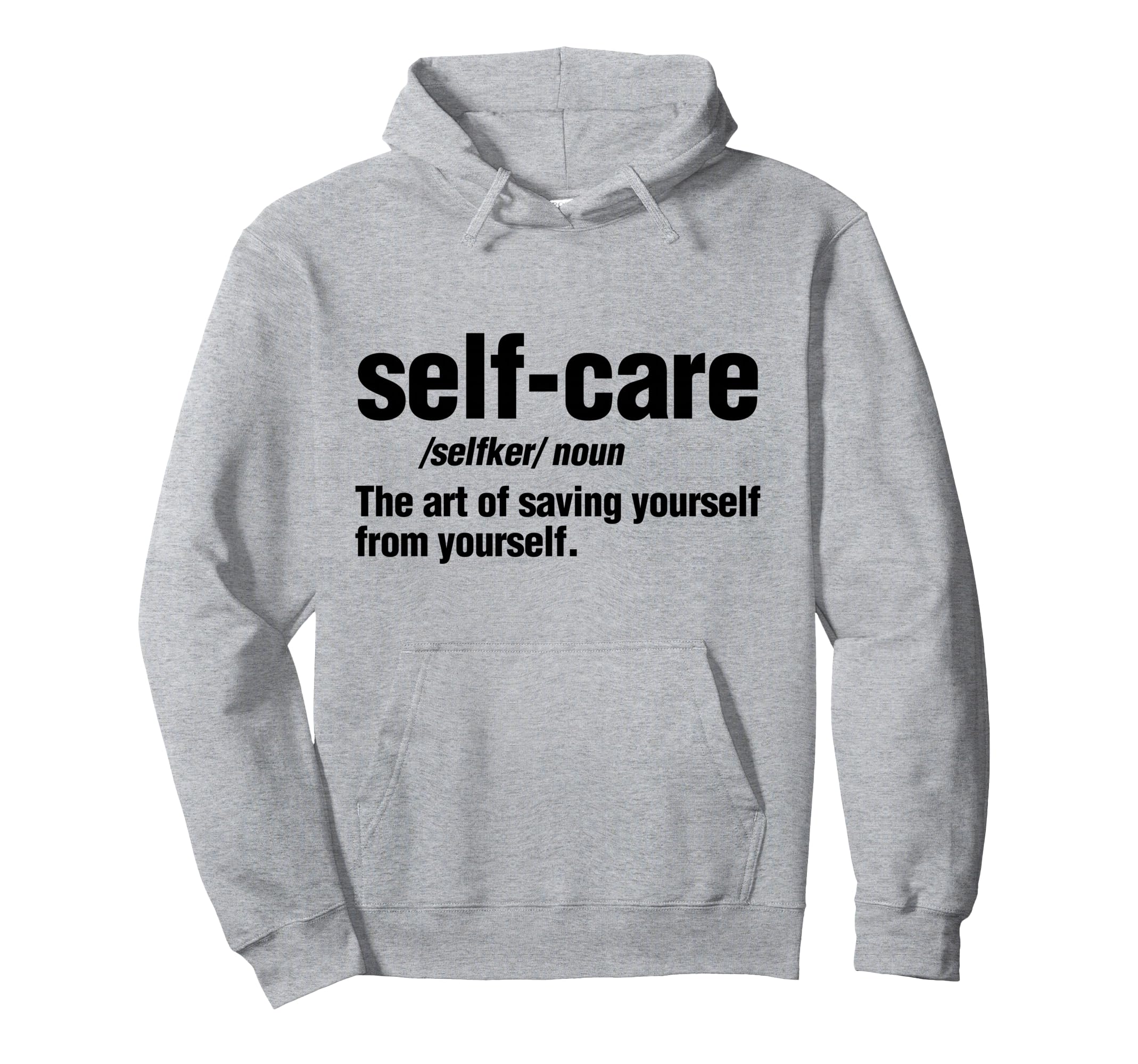 Self Care Definition Self Love Hoodie - Casual Everyday Wear Men Women - T-Shirt, Sweatshirt, Hoodie