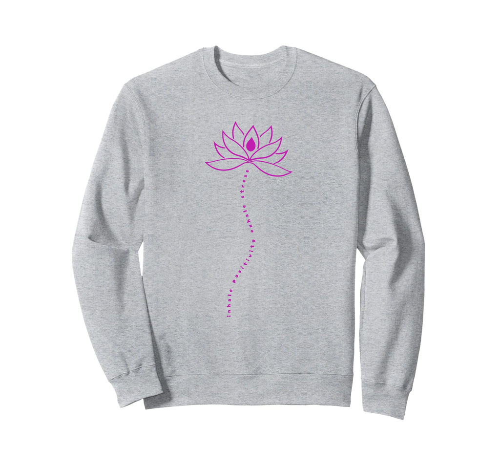Inhale Positivity Exhale Stress Sweatshirt - Novelty Apparel Unisex - T-Shirt, Sweatshirt, Hoodie