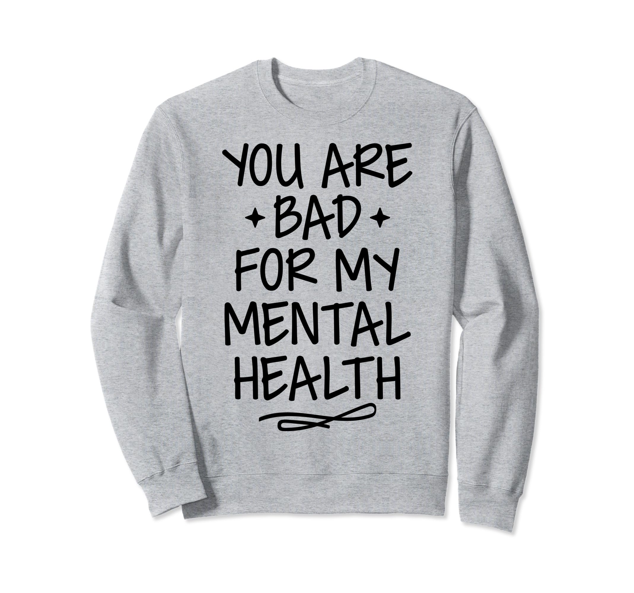 Bad Mental Health Depression Mental Sweatshirt - Graphic Print for Adults - T-Shirt, Sweatshirt, Hoodie