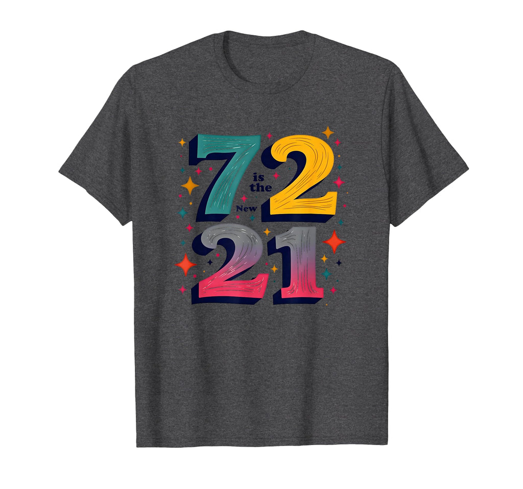72 Is New 21 Birthday Gift T-Shirt - Fun Novelty Design Men Women - T-Shirt, Sweatshirt, Hoodie