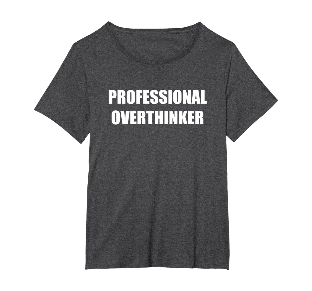 Professional Overthinker Womens Plus Dark T-Shirt - Graphic Print Unisex - T-Shirt, Sweatshirt, Hoodie