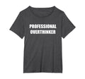 Professional Overthinker Womens Plus Dark T-Shirt - Graphic Print Unisex - T-Shirt, Sweatshirt, Hoodie