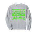 Mental Health Mental Health Sweatshirt - Minimalist Print for Adults - T-Shirt, Sweatshirt, Hoodie