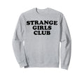 Strange Club Funny Weird Antisocial Sweatshirt - Trendy Graphic for Adults - T-Shirt, Sweatshirt, Hoodie