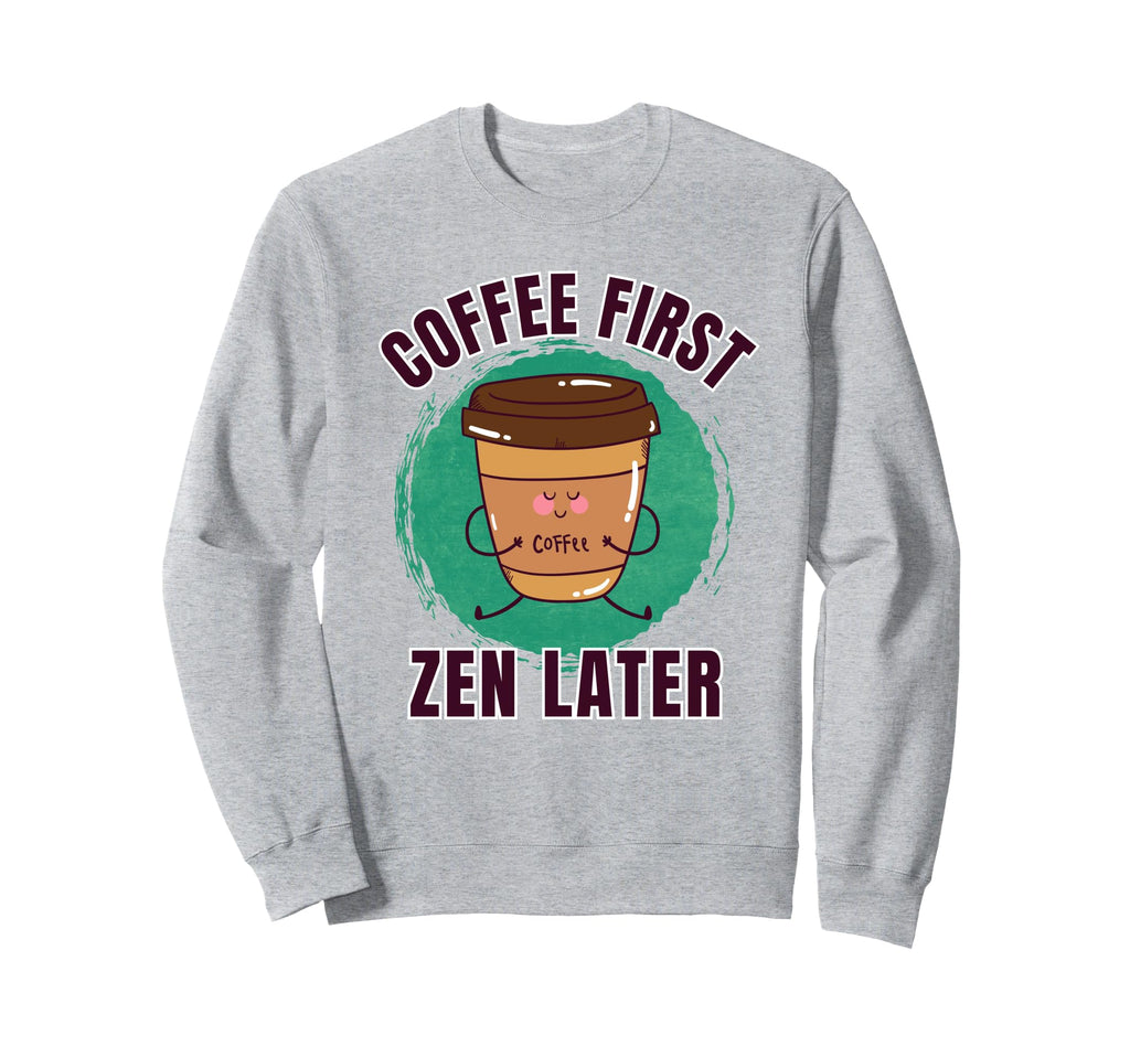 Funny Coffee First Yoga Sweatshirt - Fun Novelty Design Men Women - T-Shirt, Sweatshirt, Hoodie