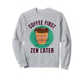 Funny Coffee First Yoga Sweatshirt - Fun Novelty Design Men Women - T-Shirt, Sweatshirt, Hoodie