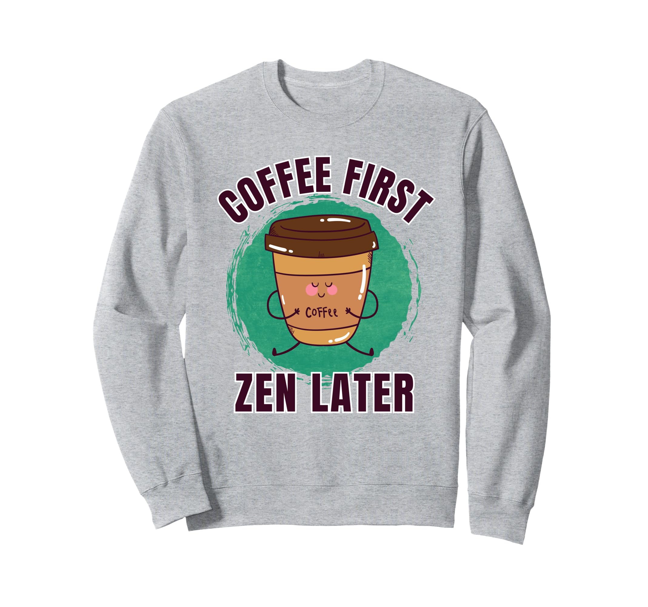 Funny Coffee First Yoga Sweatshirt - Fun Novelty Design Men Women - T-Shirt, Sweatshirt, Hoodie