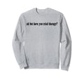 Ok But Have You Tried Therapy Sweatshirt - Fun Novelty Design for Adults - T-Shirt, Sweatshirt, Hoodie
