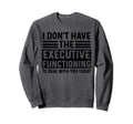 Adhd Sarcastic Asd Autism Sweatshirt - Casual Everyday Wear Men Women - T-Shirt, Sweatshirt, Hoodie