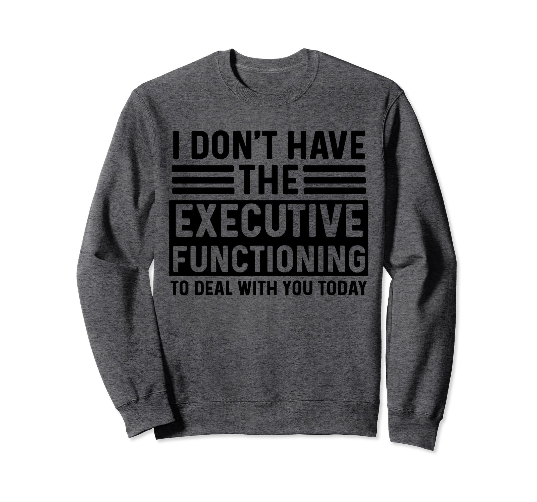 Adhd Sarcastic Asd Autism Sweatshirt - Casual Everyday Wear Men Women - T-Shirt, Sweatshirt, Hoodie